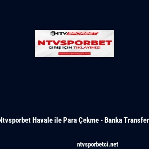 Ntvsporbet Havale ile Para &Ccedil;ekme - Banka Transferi