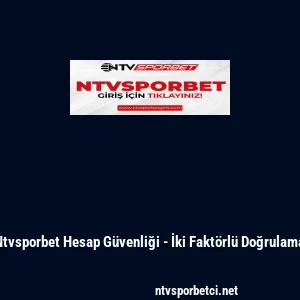 Ntvsporbet Hesap G&uuml;venliği - İki Fakt&ouml;rl&uuml; Doğrulama