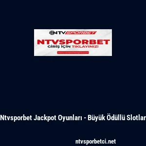 Ntvsporbet Jackpot Oyunları - B&uuml;y&uuml;k &Ouml;d&uuml;ll&uuml; Slotlar